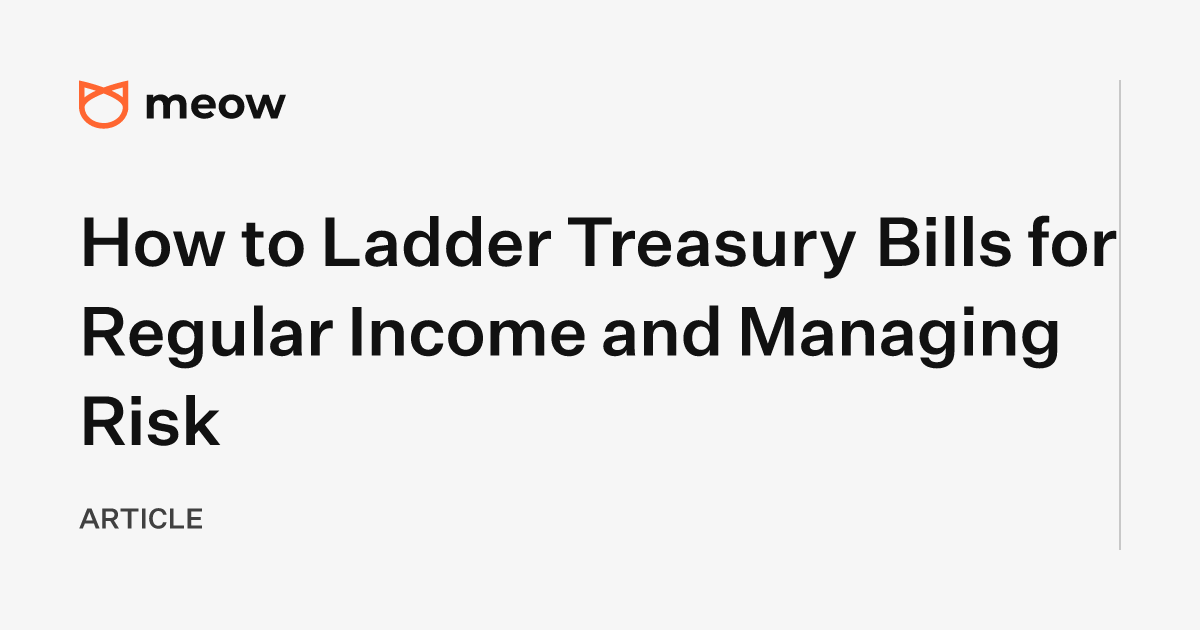 How to Ladder Treasury Bills for Regular Income and Managing Risk
