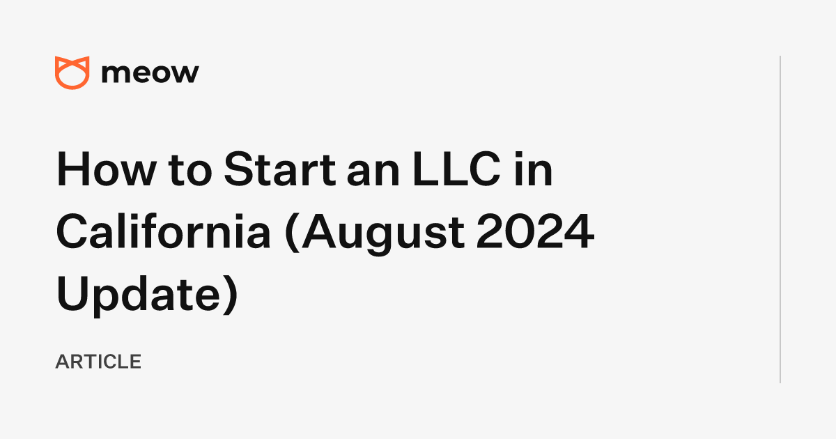 How to Start an LLC in California (August 2024 Update)