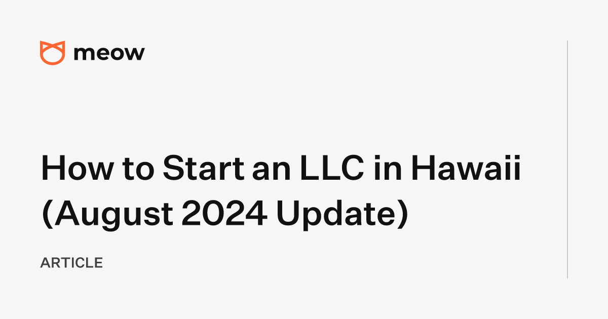 How to Start an LLC in Hawaii (August 2024 Update)