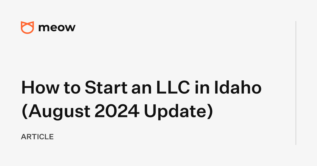 How to Start an LLC in Idaho (August 2024 Update)