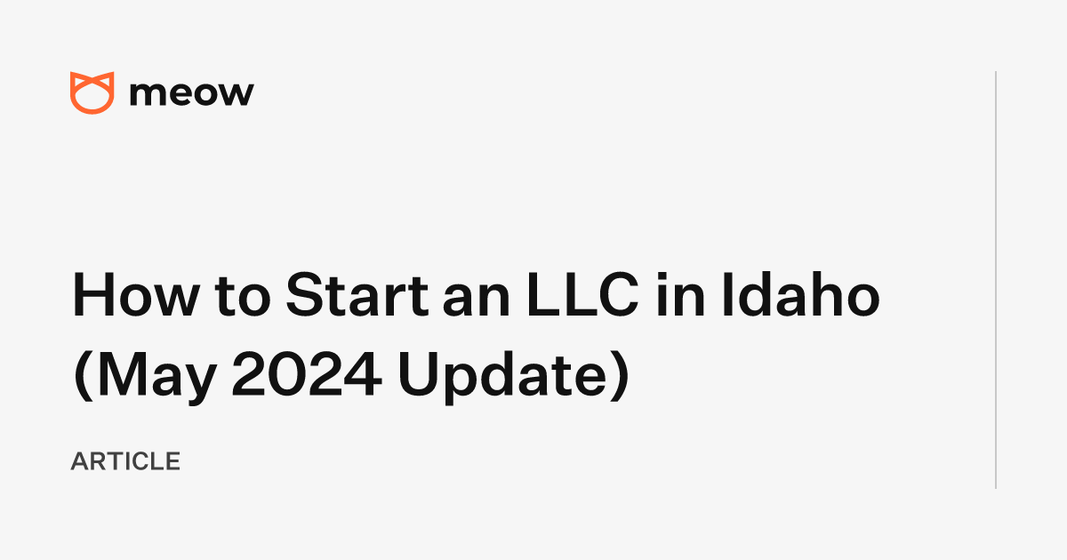 How to Start an LLC in Idaho (May 2024 Update)