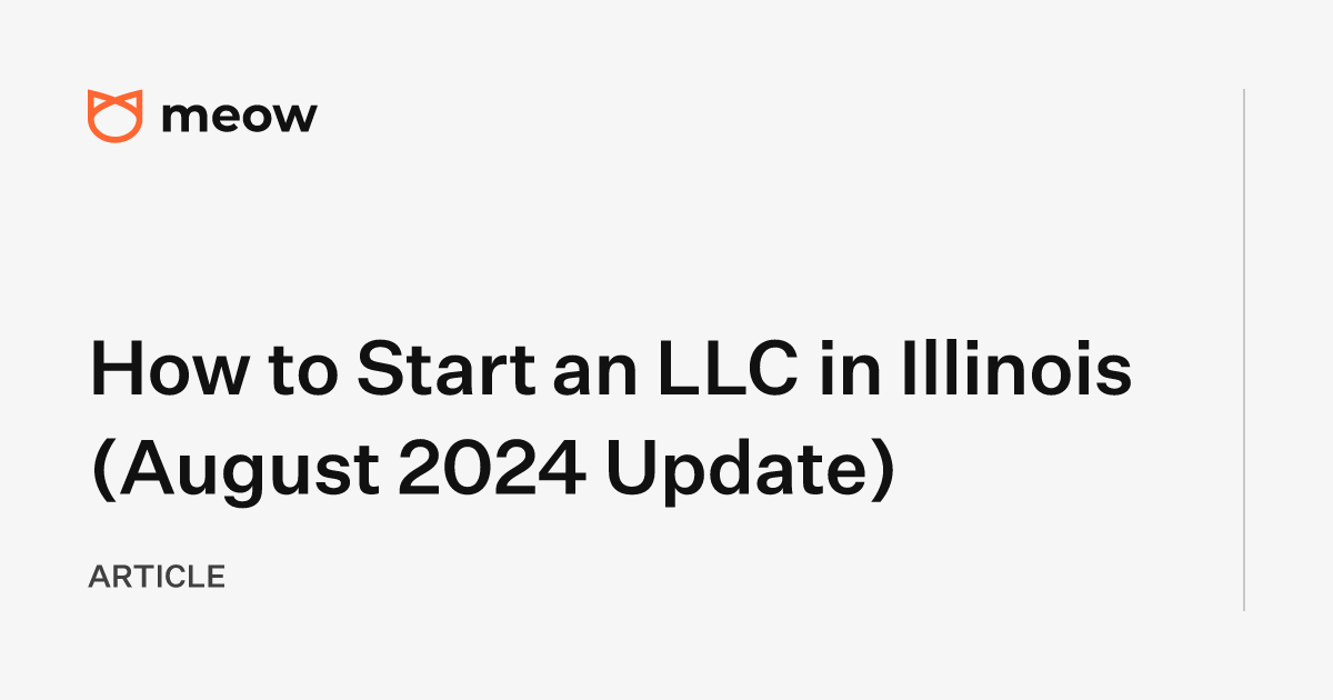 How to Start an LLC in Illinois (August 2024 Update)