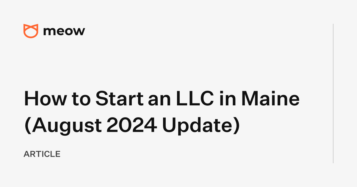 How to Start an LLC in Maine (August 2024 Update)