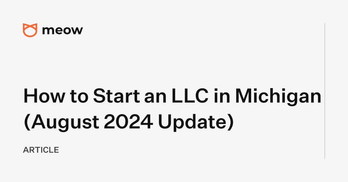 How to Start an LLC in Michigan (August 2024 Update)