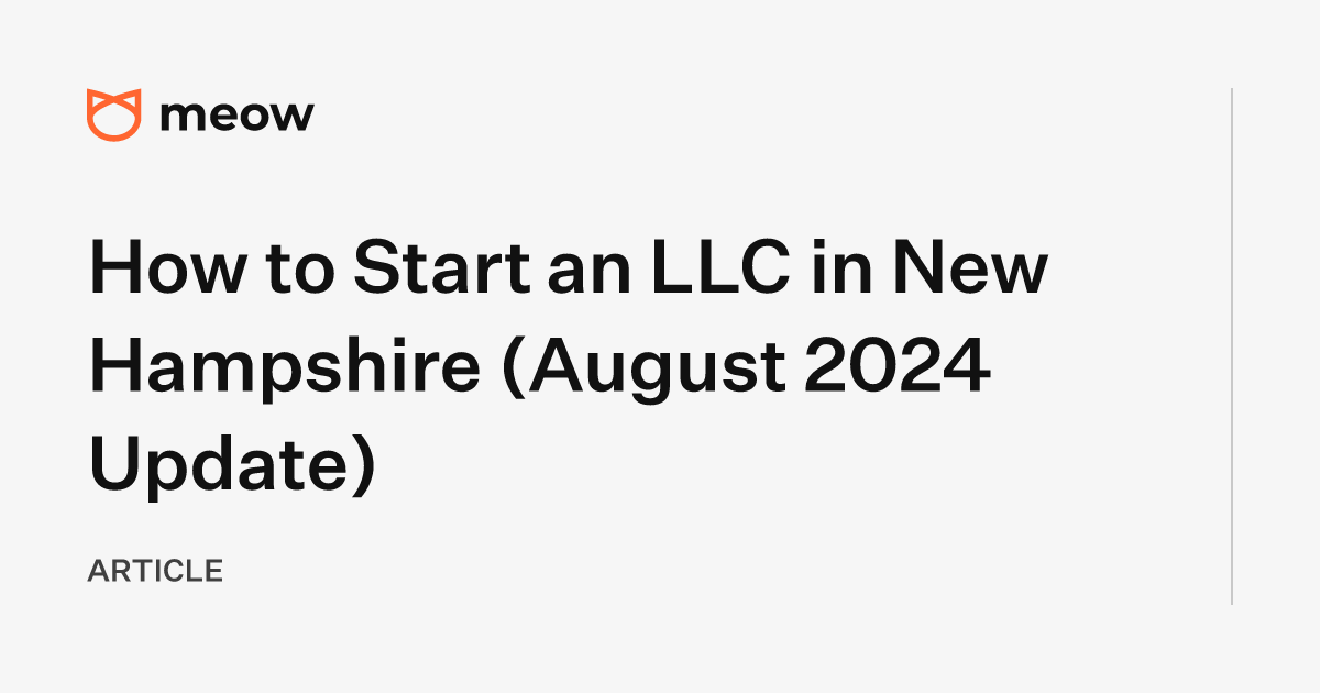 How to Start an LLC in New Hampshire (August 2024 Update)