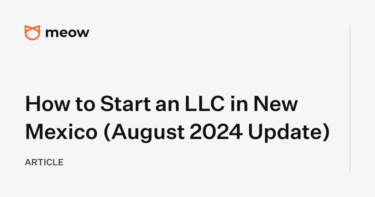 How to Start an LLC in New Mexico (August 2024 Update)