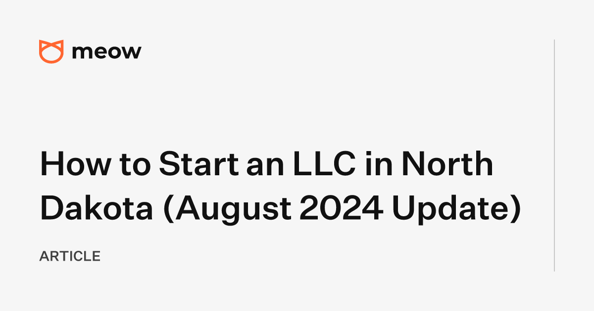 How to Start an LLC in North Dakota (August 2024 Update)