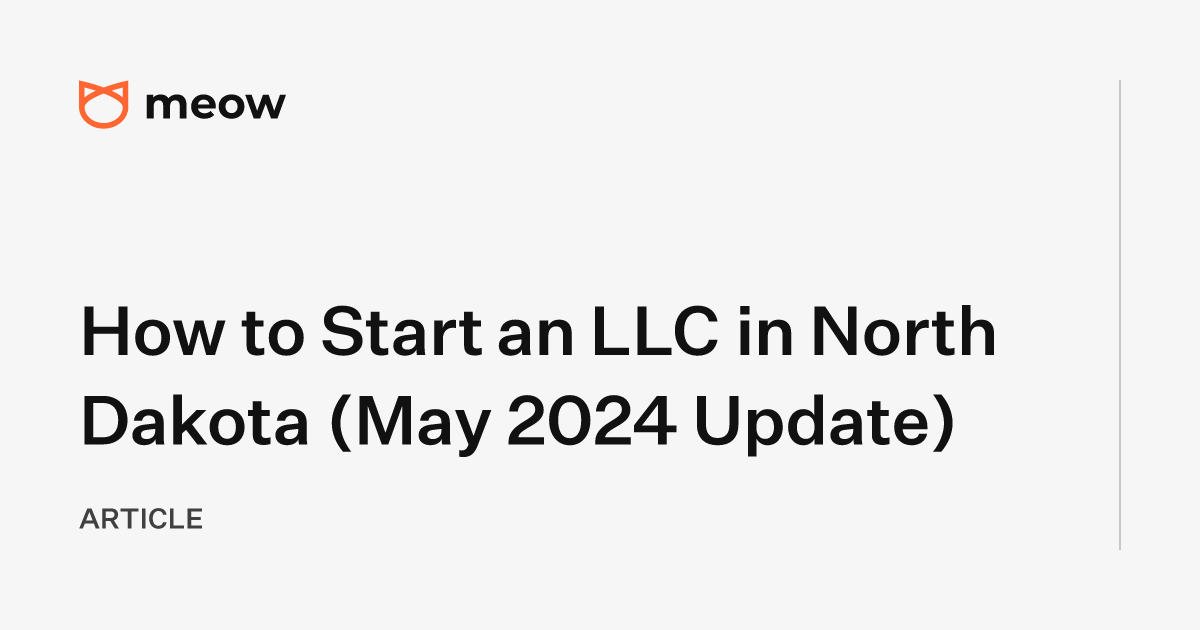 How to Start an LLC in North Dakota (May 2024 Update)