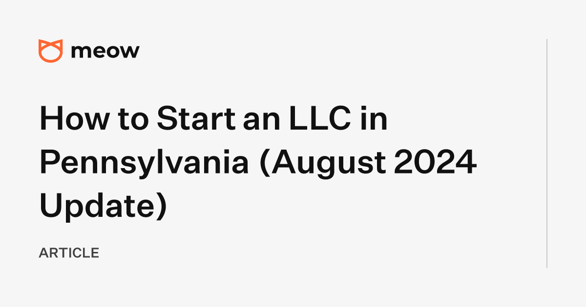 How to Start an LLC in Pennsylvania (August 2024 Update)