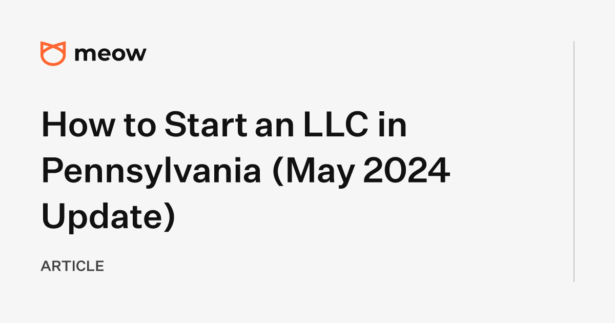 How to Start an LLC in Pennsylvania (May 2024 Update)