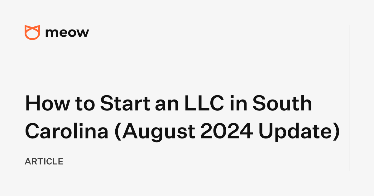 How to Start an LLC in South Carolina (August 2024 Update)