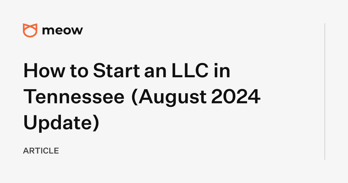 How to Start an LLC in Tennessee (August 2024 Update)