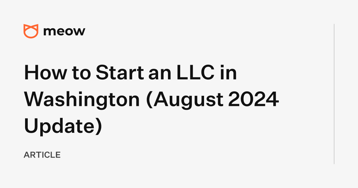 How to Start an LLC in Washington (August 2024 Update)