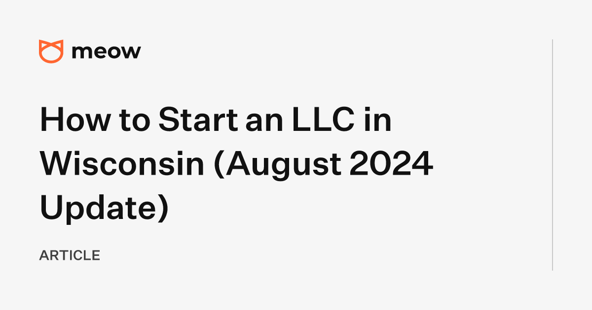 How to Start an LLC in Wisconsin (August 2024 Update)