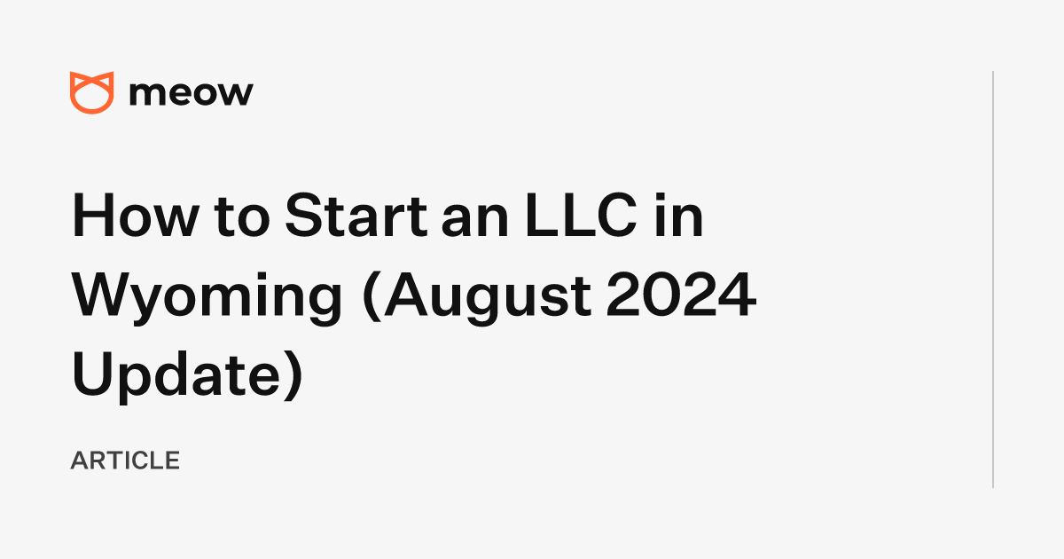 How to Start an LLC in Wyoming (August 2024 Update)