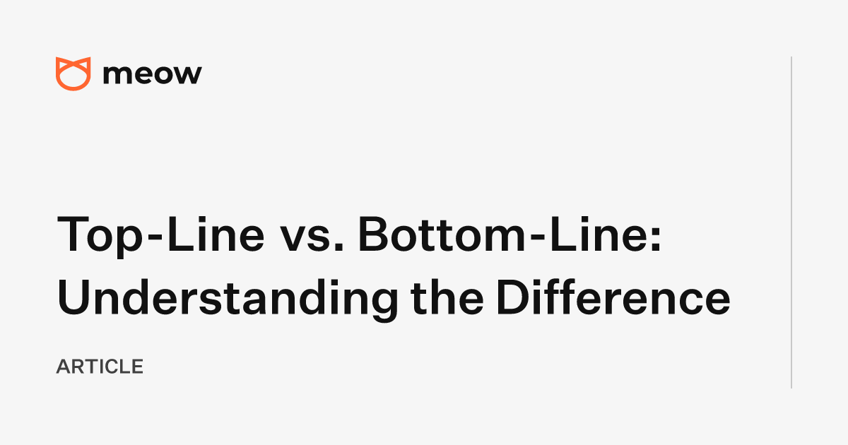 Top-Line vs. Bottom-Line: Understanding the Difference