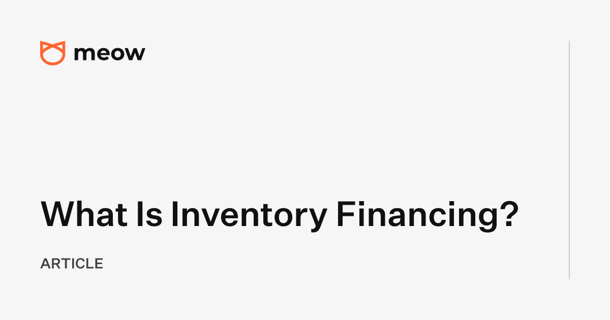 What Is Inventory Financing?