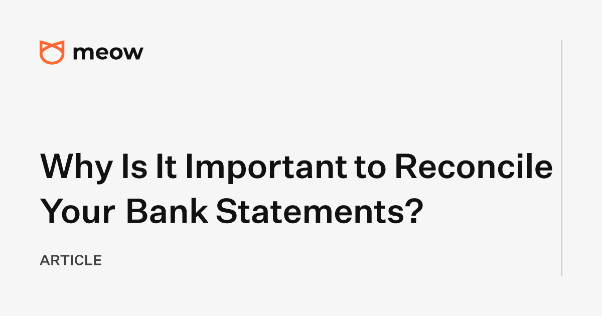 Why Is It Important to Reconcile Your Bank Statements?
